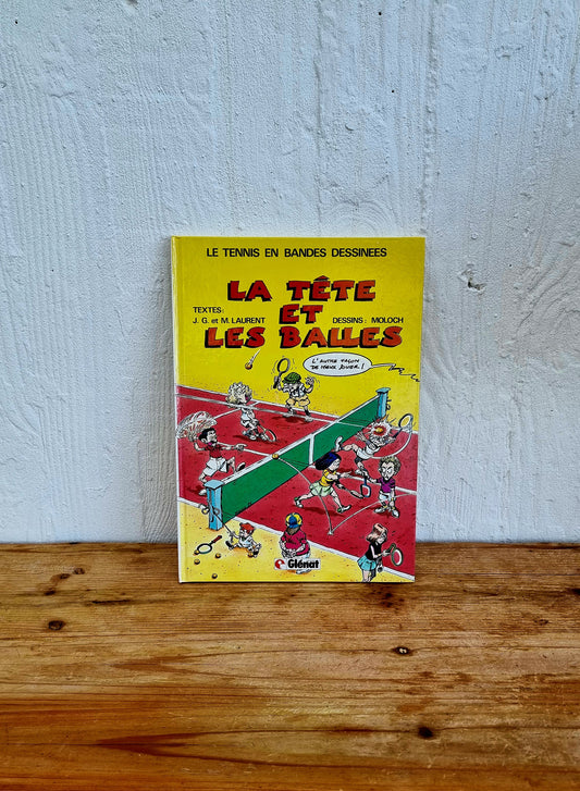bande dessinée « La Tête et les Balles » publiée chez Glénat en 1985, illustration humoristique sur le tennis les kitscheries brocante en ligne livraison france et belgique